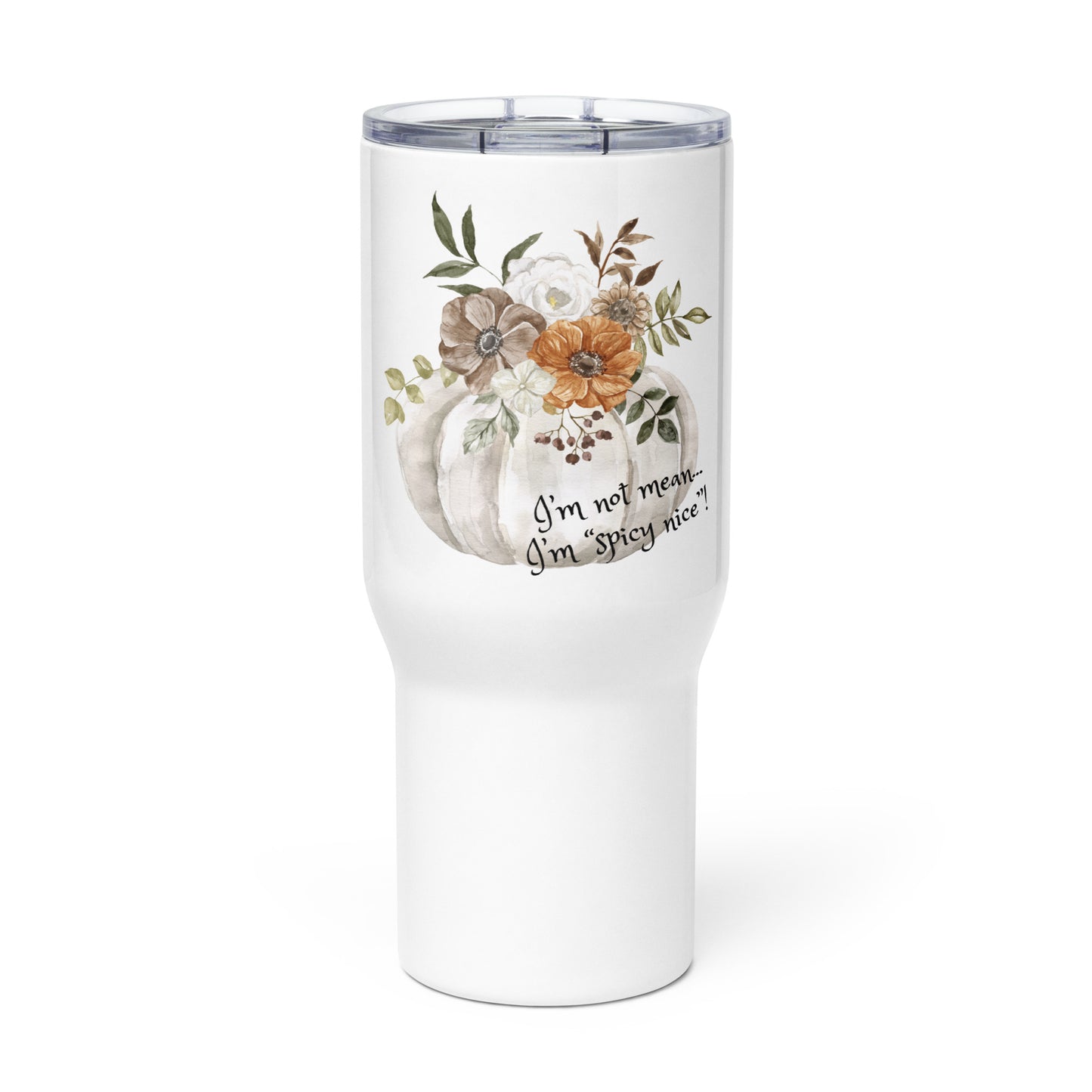I'm not mean, I'm spicy nice! Travel mug with a handle